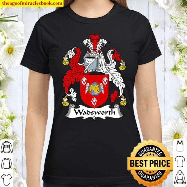 Wadsworth Coat Of Arms – Family Crest Classic Women T Shirt