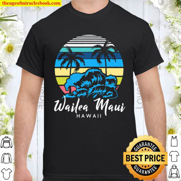 Wailea Maui Beach Tropical Vibes Hawaii Souvenir Vacation Shirt