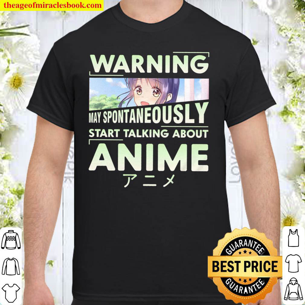 Warning May Spontaneously Start Talking About Anime Shirt