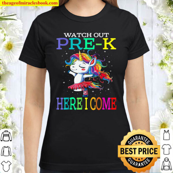 Watch Out Pre K Here I Come Unicorn Back To School Classic Women T Shirt