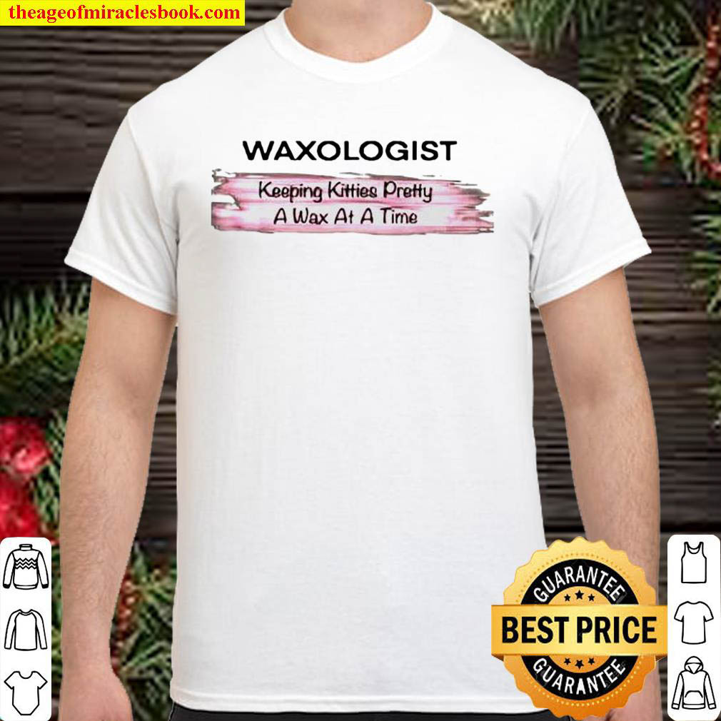 Official Waxologist keeping kitties pretty a wax at a time shirt