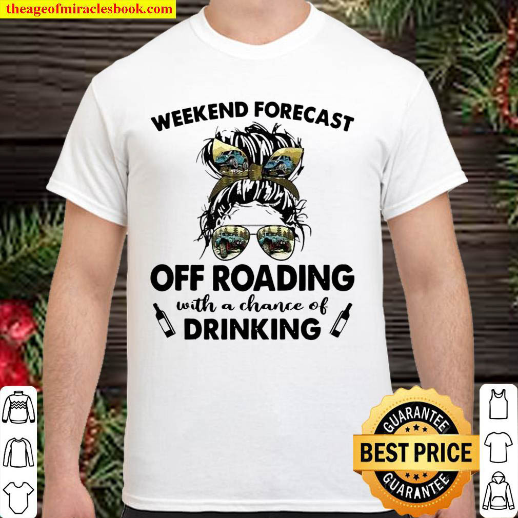 Official Weekend Forecast Off Roading with no chance of DRINKING Mom Messy T-Shirt