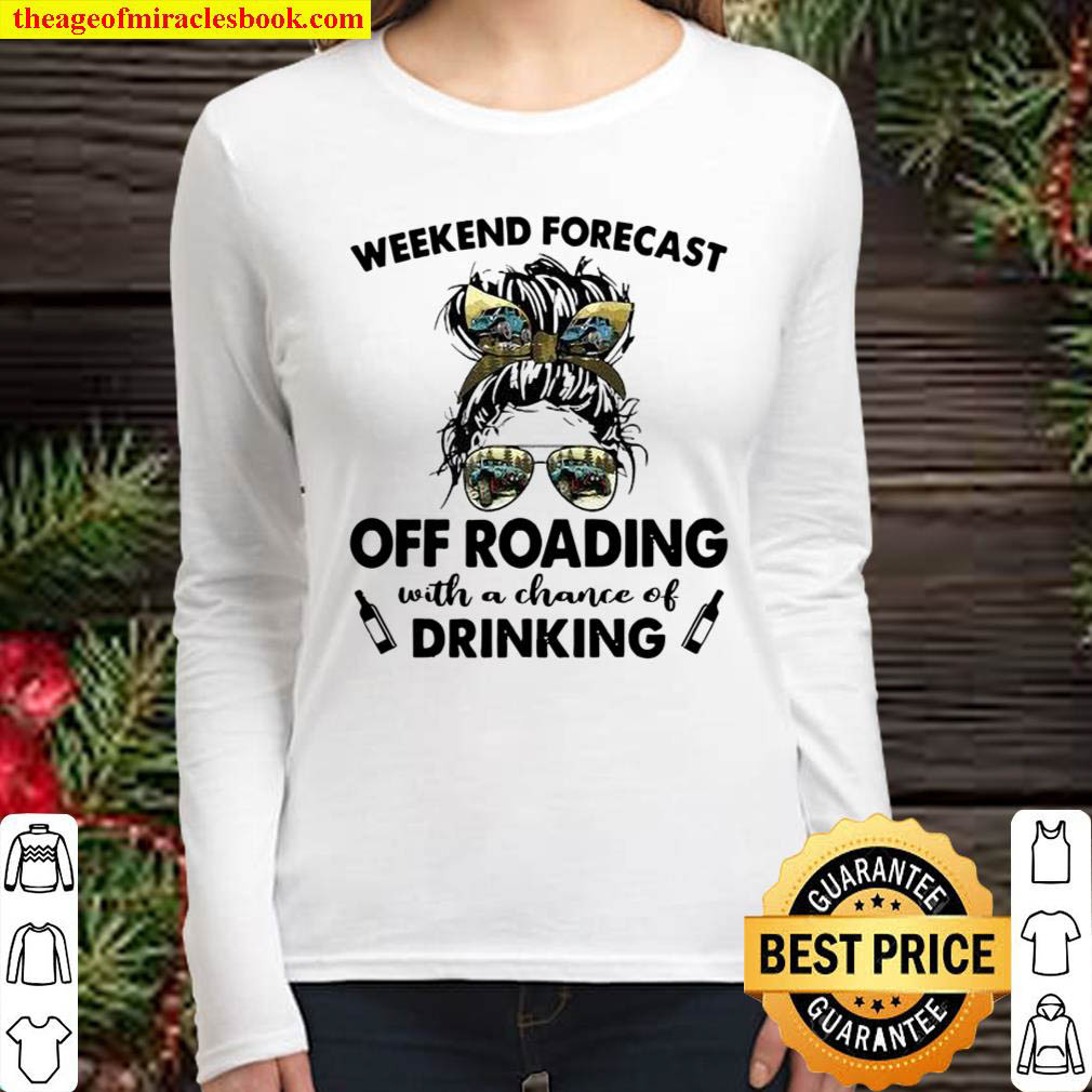 Weekend Forecast Off Roading with no chance of DRINKING Mom Messy Women Long Sleeved