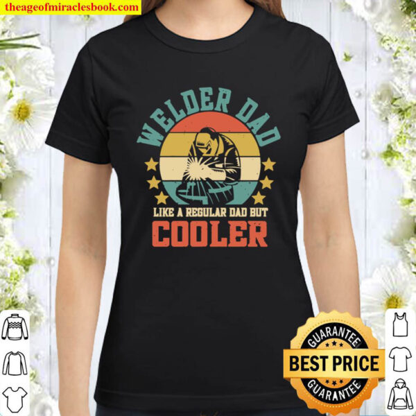 Welder Dad Just Like A Normal Dad Welding Retro Style Classic Women T Shirt