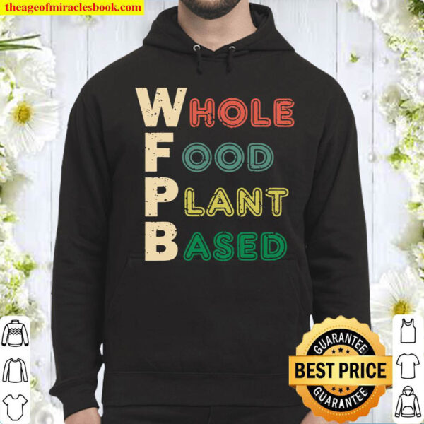 Wfpb Whole Food Plant Based Diet Gift Hoodie