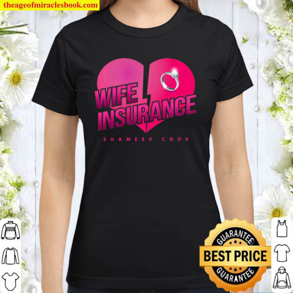 Wife Insurance Premium Shameek Cook Gift Classic Women T Shirt