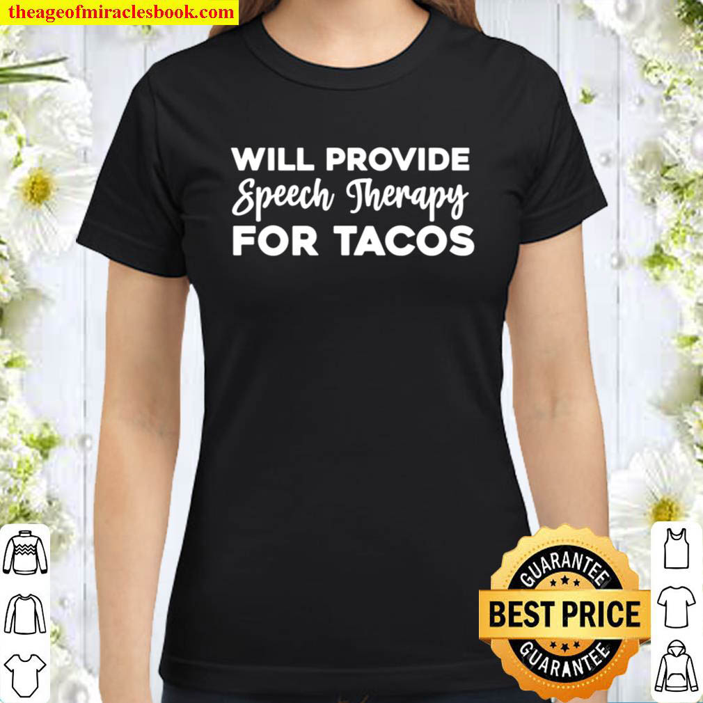 Will Provide Speech Therapy For Tacos Classic Women T Shirt