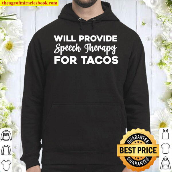 Will Provide Speech Therapy For Tacos Hoodie