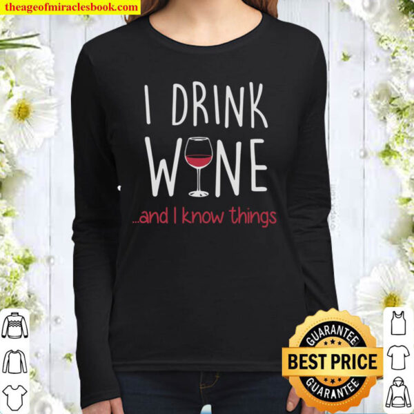 Wine Sweatshirt I Drink Wine And I Know Thing Women Long Sleeved