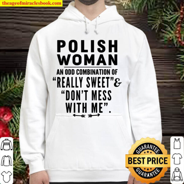Woman An Odd Combination Of Really Sweet And Dont Mess With Me Hoodie
