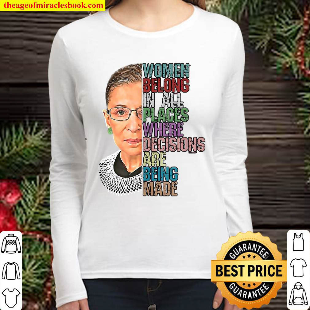 Women Belong In All Places Where Decisions Being Made Rbg Women Long Sleeved