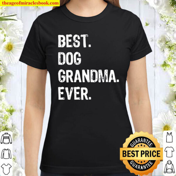 Womens Best Dog Grandma Ever Cute Funny Classic Women T Shirt