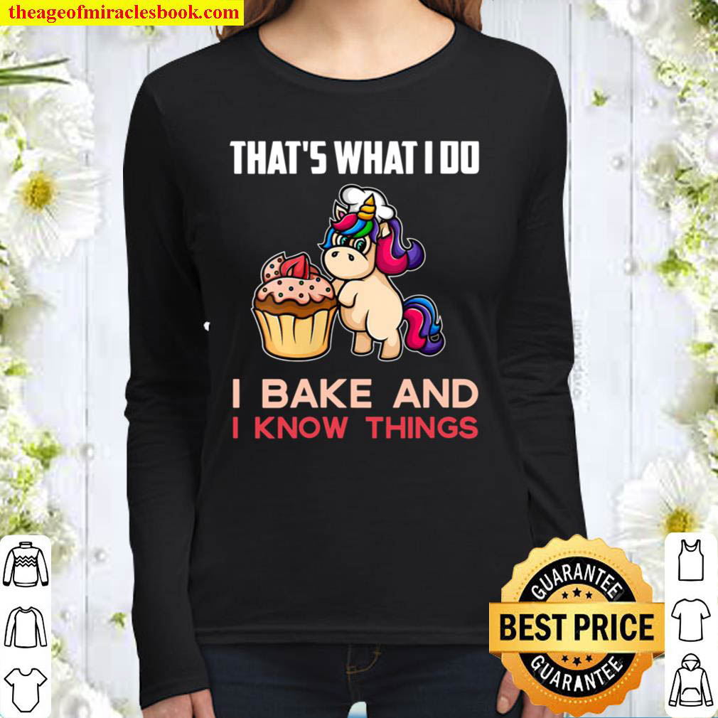 Womens Cool I Bake And I Know Things Funny Unicorn Baking Gift Women Long Sleeved