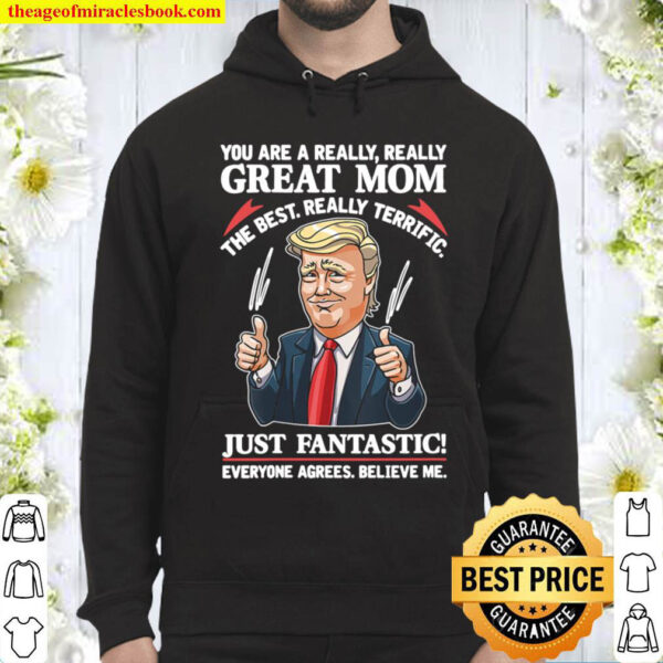 Womens You Are A Really Great MOM Trump 2020 Supporter Hoodie