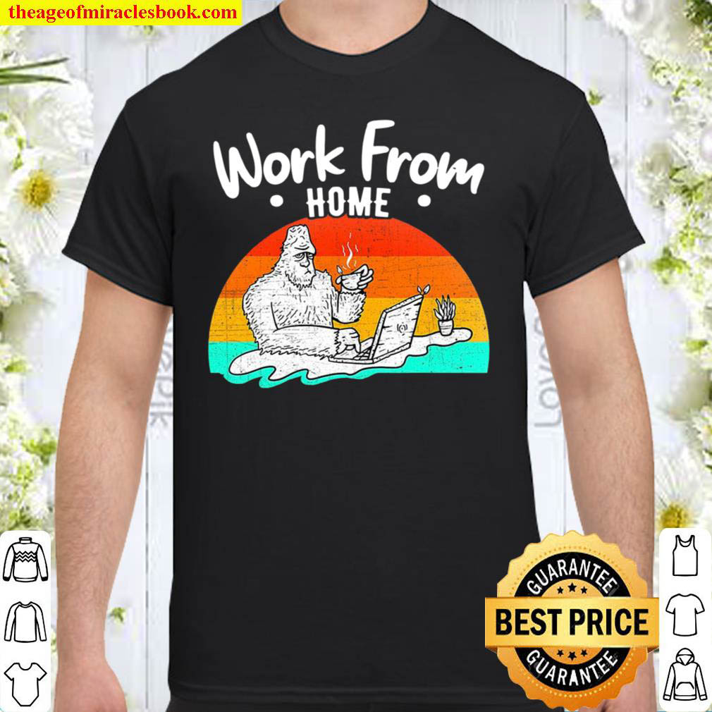 Work From Home Employee Bigfoot Shirt