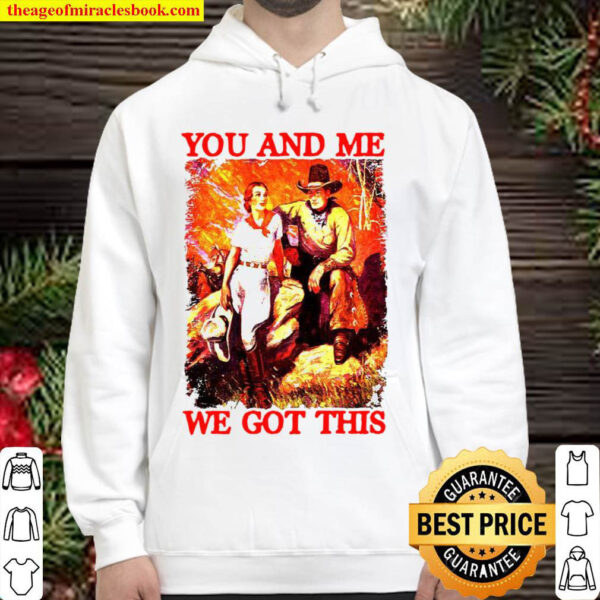 You And Me We Got This Hoodie 1
