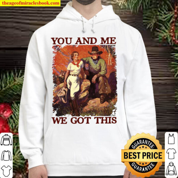 You And Me We Got This Hoodie