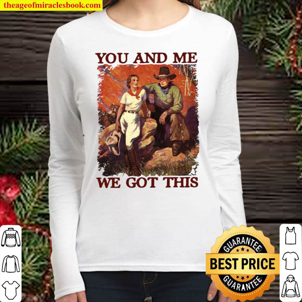 You And Me We Got This Women Long Sleeved