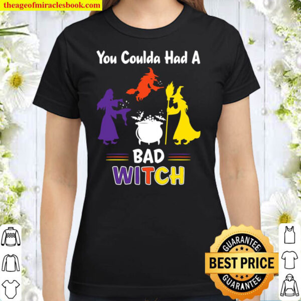 You Coulda Had A Bad Witch Halloween Witch Classic Women T Shirt