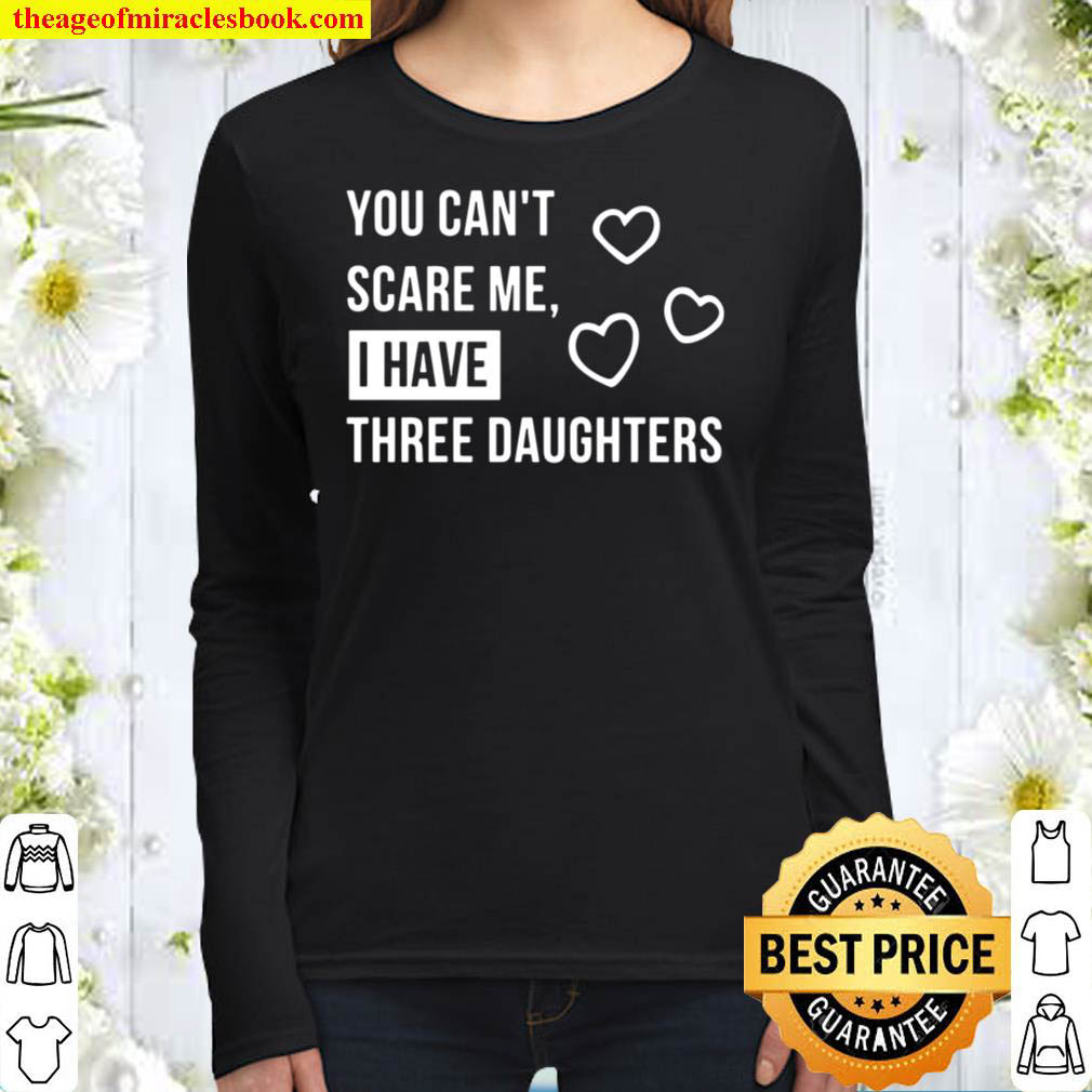 You can t scare me i have three daughters V.1 Women Long Sleeved