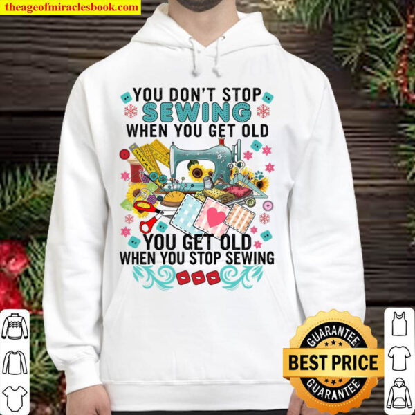 You don t stop sewing when you get old Hoodie