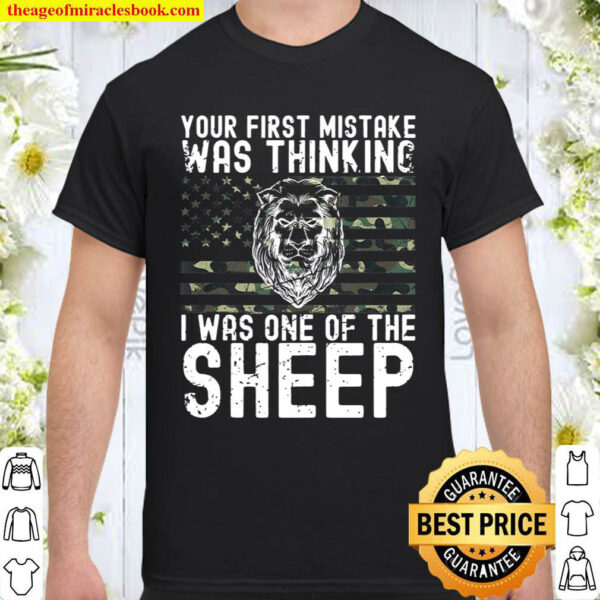 Your First Mistake Was Thinking I Was One Of The Sheep Shirt