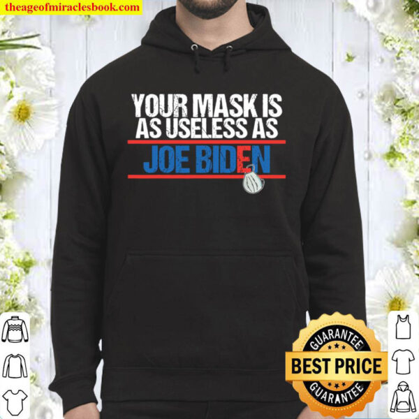 Your Mask Is As Useless As Biden Hoodie