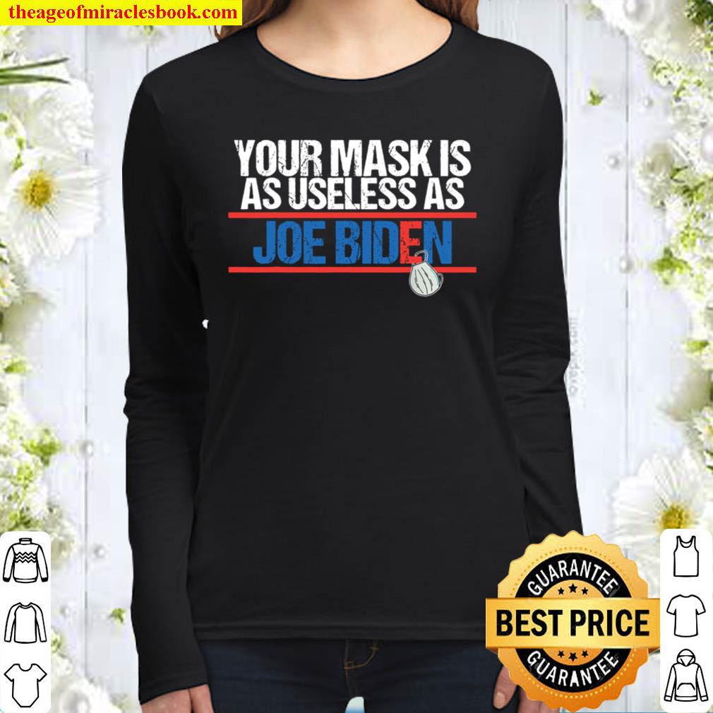 Your Mask Is As Useless As Biden Women Long Sleeved