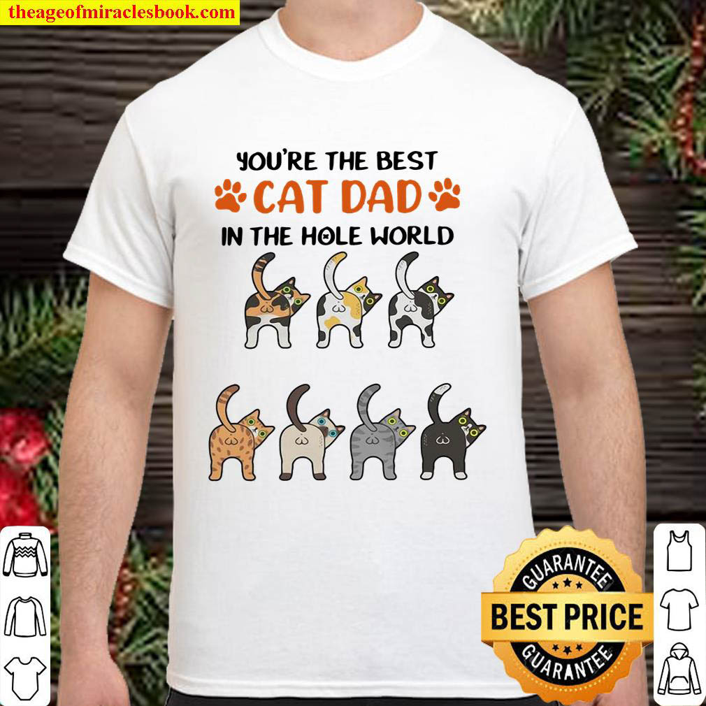 Youre The Best Cat Dad In The Hole World Shirt