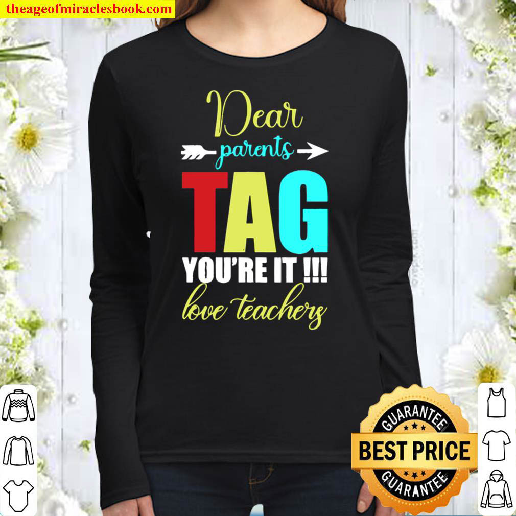 dear parents tag you are it love teacher Women Long Sleeved