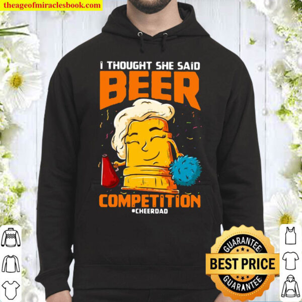 i thought she said beer competition cheerdad Hoodie