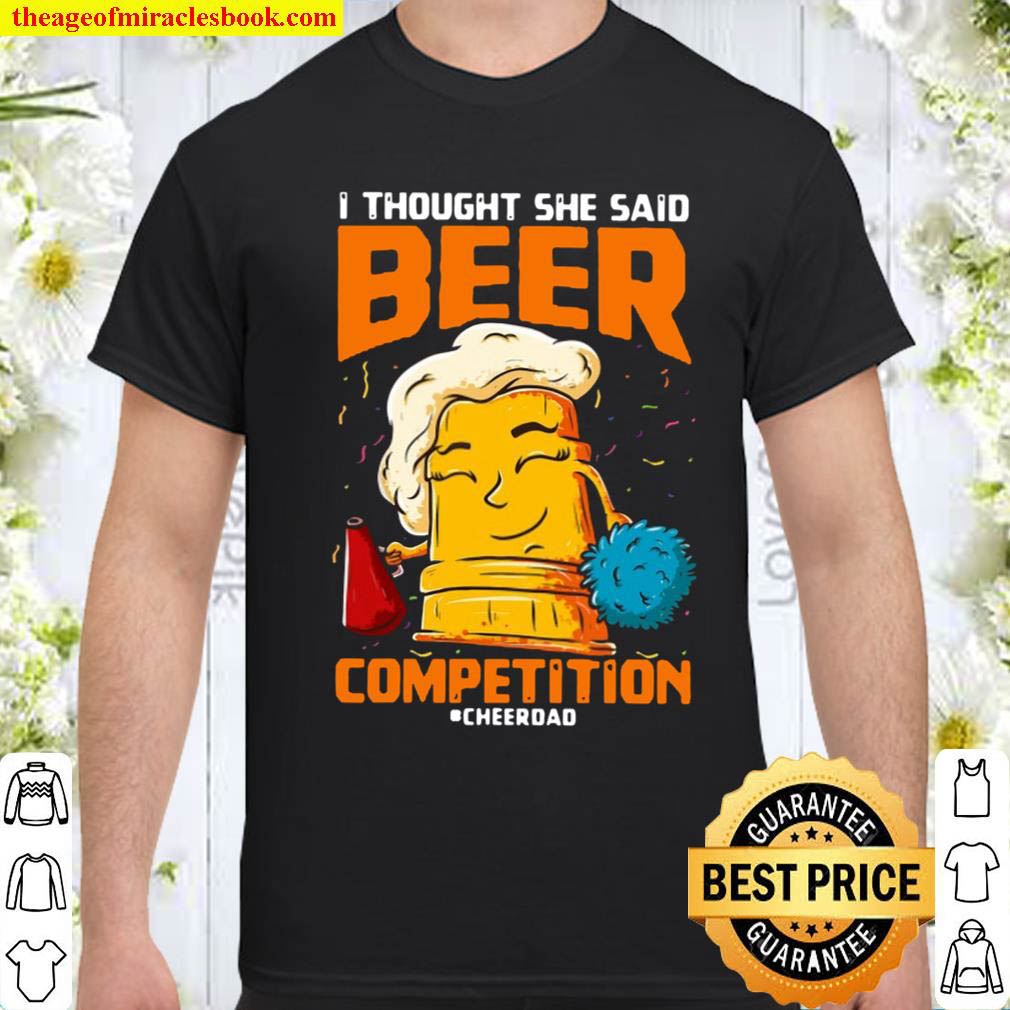Official i thought she said beer competition cheerdad shirt