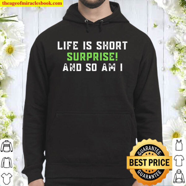 life is short and so am i Hoodie