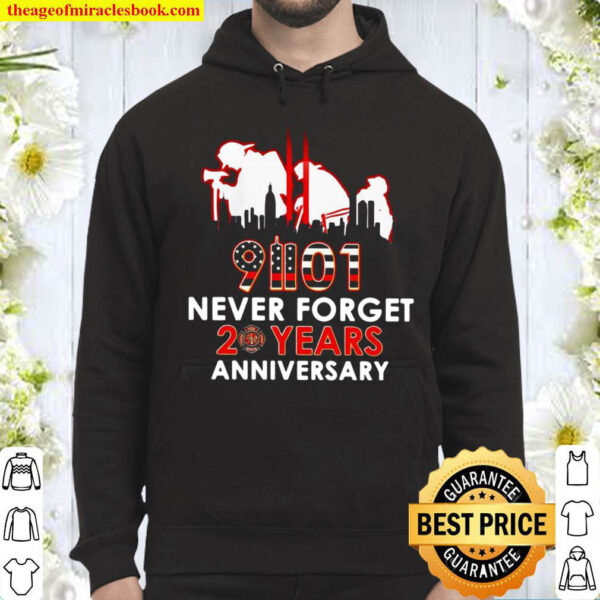 9 11 2021 Never Forget 20th Years Anniversary Hoodie