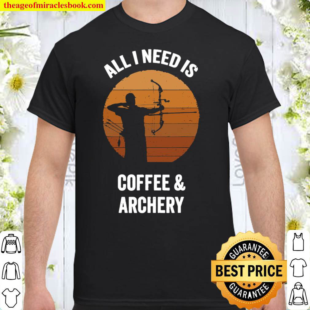 [Sale Off] – All I Need Coffee & Archery  Vintage Bow Arrow T-Shirt