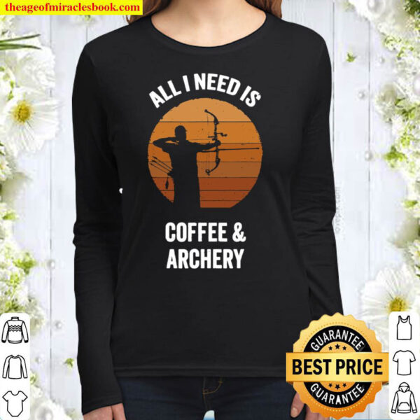All I Need Coffee Archery Vintage Bow Arrow Women Long Sleeved