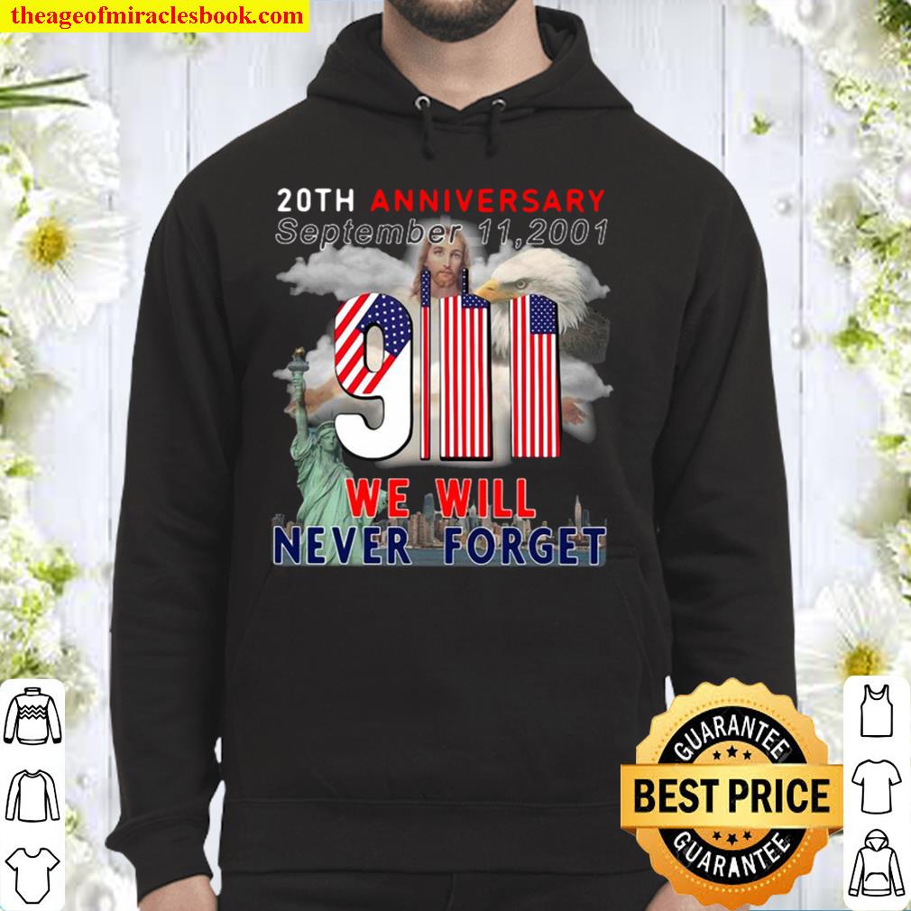 America 9 11 2001 20th anniversary never forget Hoodie