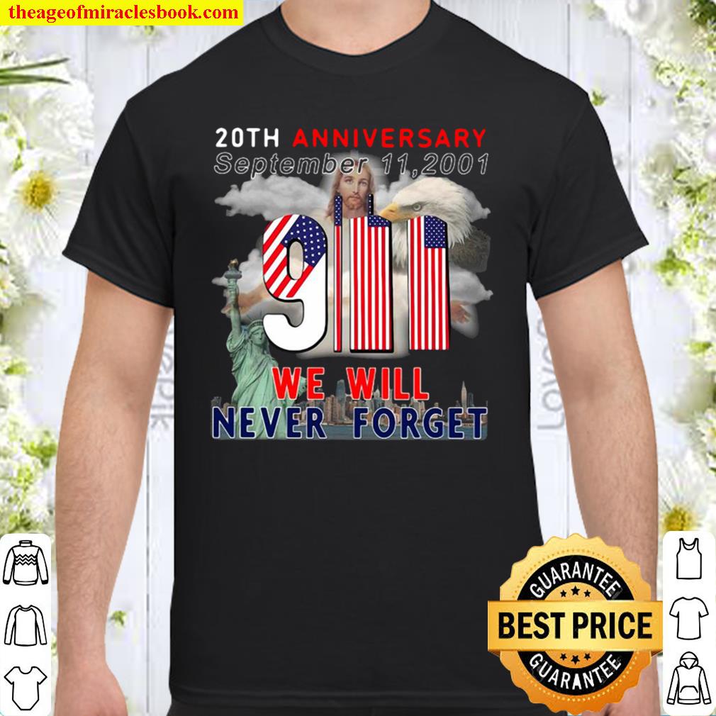 America 9-11-2001 20th anniversary never forget shirt