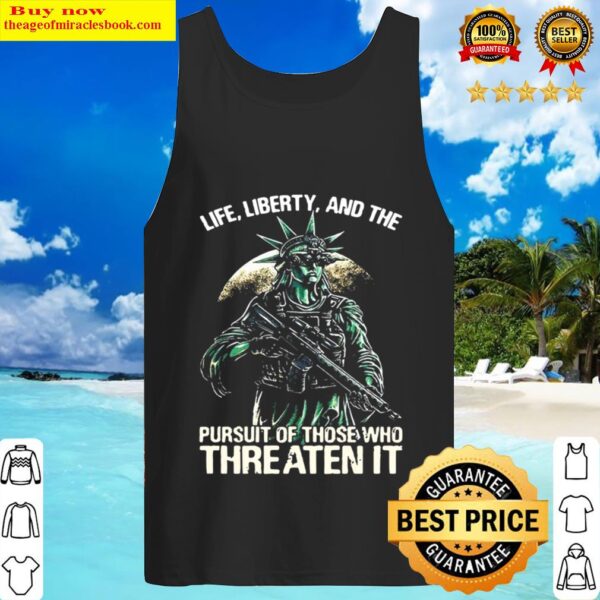 American flag life liberty and the pursuit of those who threaten it Tank Top