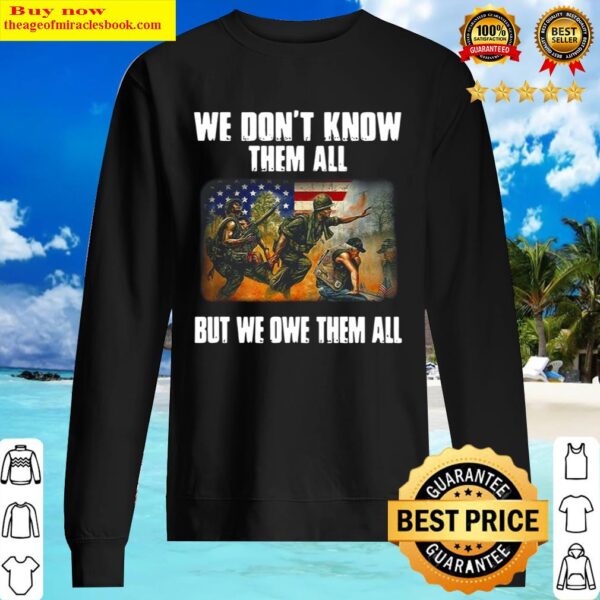 American flag patriot day we don t know them all but we owe them all v Sweater