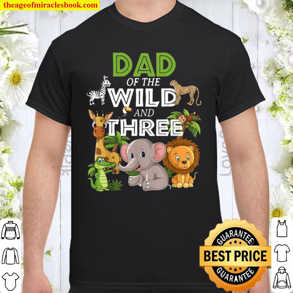 Animals dad of the wild and three shirt
