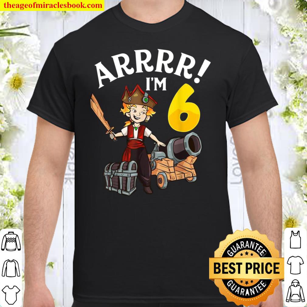 Official Arrr I’m 6 Pirate Costume 6th Pirate Birthday Shirt