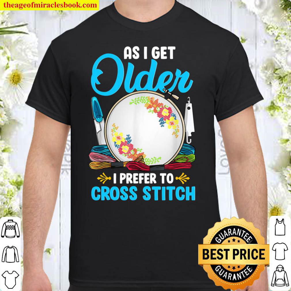 [Sale Off] – As I Get Older I Prefer To Cross Stitch T-Shirt