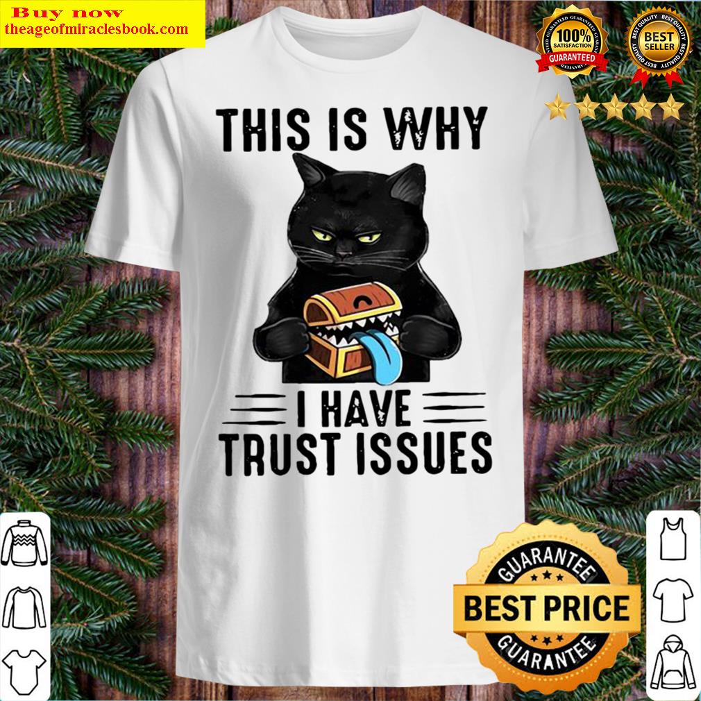 BLACK CAT THIS IS WHY I HATE TRUST ISSUES Shirt