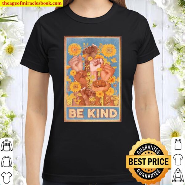 Be kind multiracial sunflower Classic Women T Shirt
