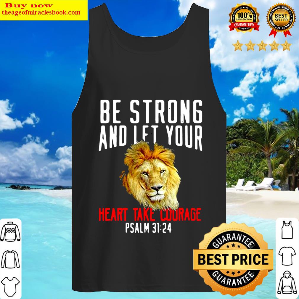 Be strong and let your heart take courage psalm lion christian Tank Top