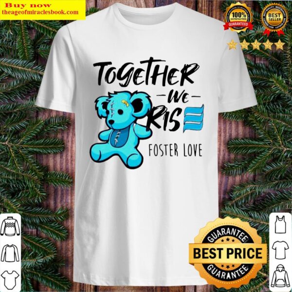 Bear together we rise foster love Shirt