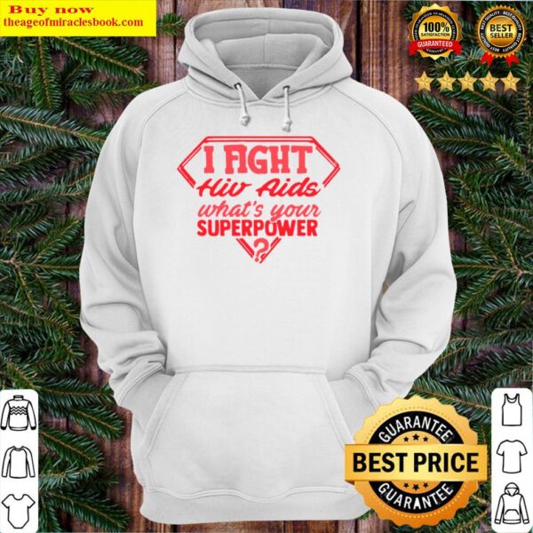 Best i fight HIV aids whats your superpower Hoodie