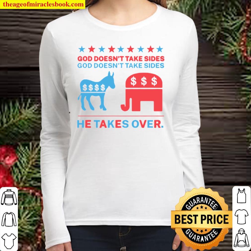 Biden and Trump God doesnt take sides he takes over Women Long Sleeved