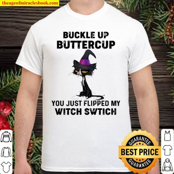 Black Cat Buckle Up Buttercup You Just Flipped My Witch Switch Shirt